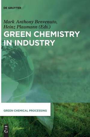 Green Chemistry in Industry de Mark Anthony Benvenuto