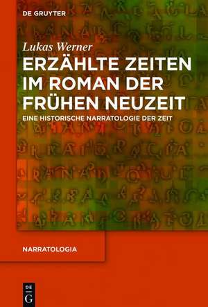 Erzählte Zeiten im Roman der Frühen Neuzeit de Lukas Werner