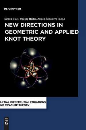 New Directions in Geometric and Applied Knot Theory de Reiter, Philipp