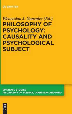 Philosophy of Psychology: Causality and Psychological Subject de Wenceslao J. Gonzalez