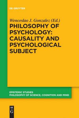 Philosophy of Psychology: Causality and Psychological Subject de Wenceslao J. Gonzalez