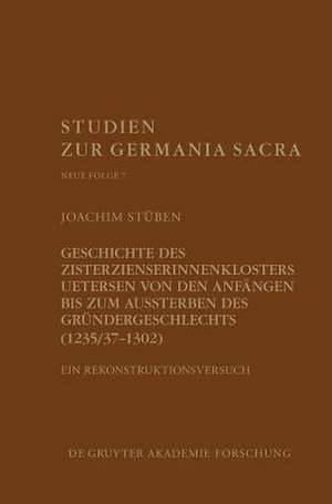 Geschichte des Zisterzienserinnenklosters Uetersen von den Anfängen bis zum Aussterben des Gründergeschlechts (1235/37-1302) de Joachim Stüben