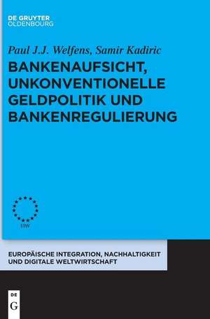 Bankenaufsicht, unkonventionelle Geldpolitik und Bankenregulierung de Samir Kadiric