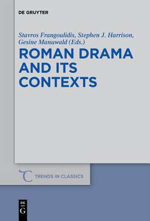 Roman Drama and its Contexts de Stavros Frangoulidis