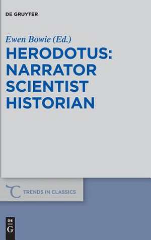 Herodotus - Narrator, Scientist, Historian de Ewen Bowie