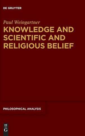 Knowledge and Scientific and Religious Belief de Paul Weingartner