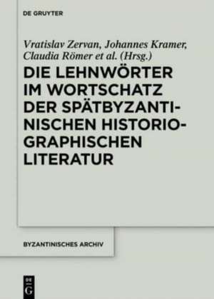 Die Lehnwörter im Wortschatz der spätbyzantinischen historiographischen Literatur de Vratislav Zervan