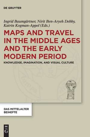 Maps and Travel in the Middle Ages and the Early Modern Period de Ingrid Baumgärtner