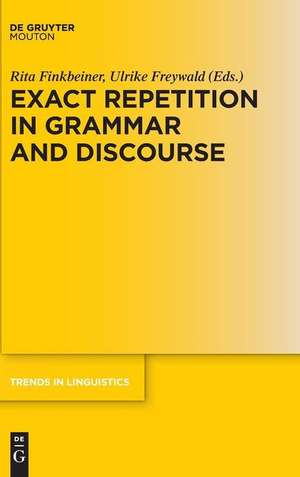 Exact Repetition in Grammar and Discourse de Rita Finkbeiner