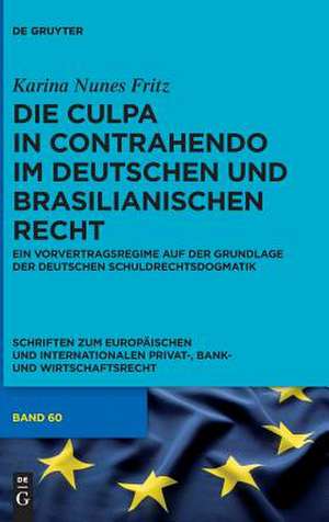 Die Culpa in Contrahendo in Deutschem Und Brasilianischem Recht de Nunes Fritz, Karina