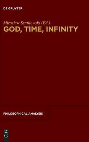 God, Time, Infinity de Miroslaw Szatkowski