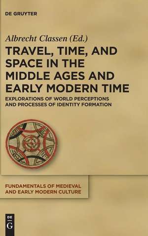 Travel, Time, and Space in the Middle Ages and Early Modern Time de Albrecht Classen