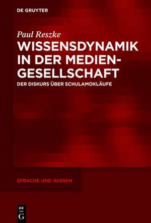 Wissensdynamik in der Mediengesellschaft de Paul Reszke