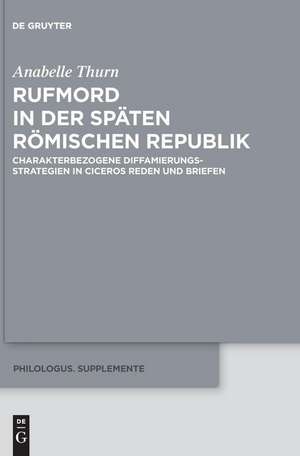 Rufmord in der späten römischen Republik de Anabelle Thurn