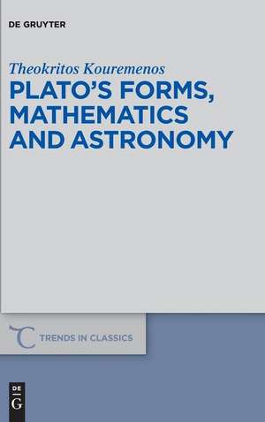 Plato¿s forms, mathematics and astronomy de Theokritos Kouremenos