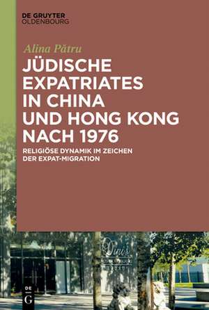 Jüdische Expatriates in China und Hong Kong nach 1976 de Alina P¿tru