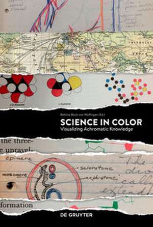 Science in Color – Visualizing Achromatic Knowledge de Bettina Bock Von Wülfin