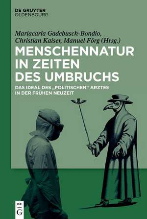 Menschennatur in Zeiten des Umbruchs de Mariacarla Gadebusch-Bondio