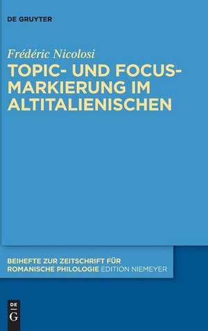 Topic- und Focus-Markierung im Altitalienischen de Frédéric Nicolosi