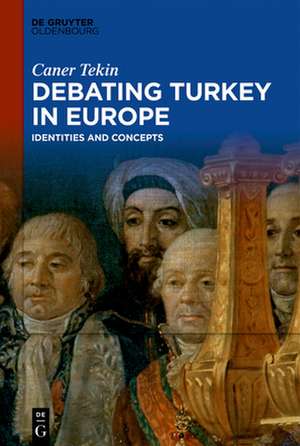 Debating Turkey in Europe de Caner Tekin