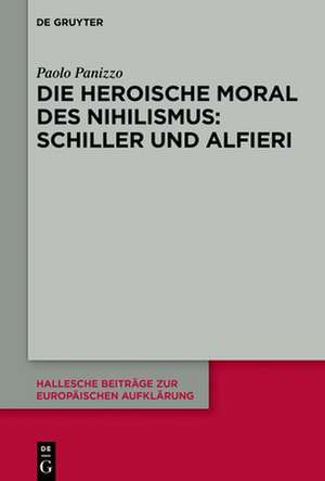 Die heroische Moral des Nihilismus: Schiller und Alfieri de Paolo Panizzo