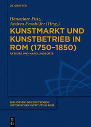 Kunstmarkt und Kunstbetrieb in Rom (1750¿1850) de Andrea Fronhöfer