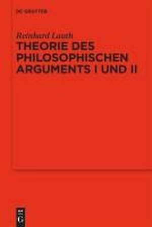 Theorie des philosophischen Arguments I und II de Reinhard Lauth