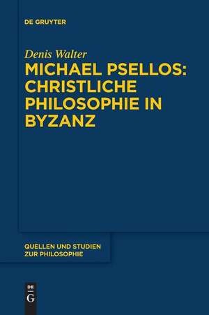 Michael Psellos ¿ Christliche Philosophie in Byzanz de Denis Walter