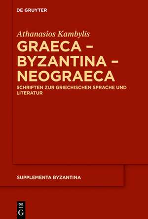 Graeca - Byzantina - Neograeca de Athanasios Kambylis