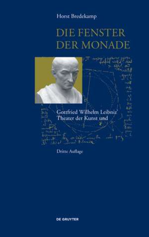 Die Fenster der Monade – Gottfried Wilhelm Leibniz` Theater der Natur und Kunst de Horst Bredekamp