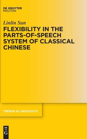 Flexibility in the Parts-of-Speech System of Classical Chinese de Linlin Sun