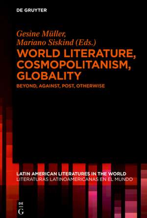 World Literature, Cosmopolitanism, Globality de Mariano Siskind