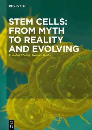 Stem Cells: From Myth to Reality and Evolving de Khawaja Husnain Haider