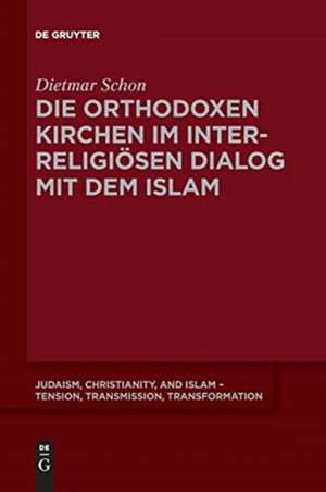 Die orthodoxen Kirchen im interreligiösen Dialog mit dem Islam de Dietmar Schon