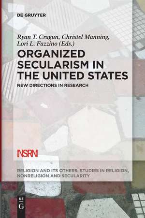 Organized Secularism in the United States de Ryan T. Cragun