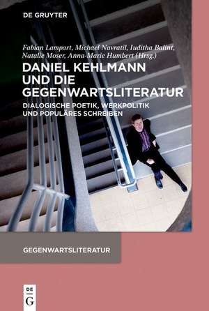 Daniel Kehlmann und die Gegenwartsliteratur de Fabian Lampart