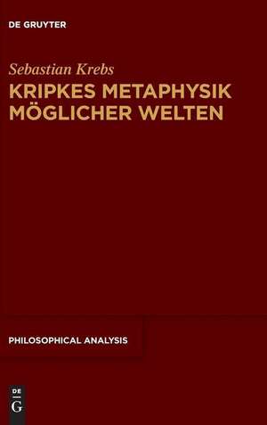 Kripkes Metaphysik möglicher Welten de Sebastian Krebs