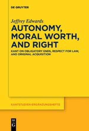 Autonomy, Moral Worth, and Right de Jeffrey Edwards