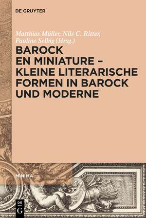 Barock en miniature - Kleine literarische Formen in Barock und Moderne de Matthias Müller