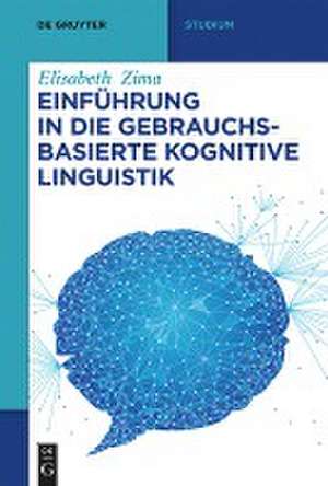 Einführung in die gebrauchsbasierte Kognitive Linguistik de Elisabeth Zima