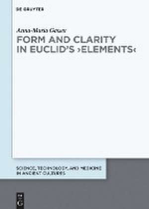 Form and Clarity in Euclid's >Elements< de Anna-Maria Gasser