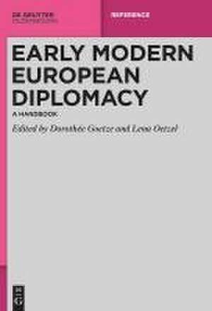 Early Modern European Diplomacy de Dorothée Goetze