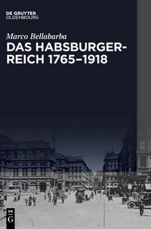 Bellabarba, M: Habsburgerreich 1765-1918 de Marco Bellabarba