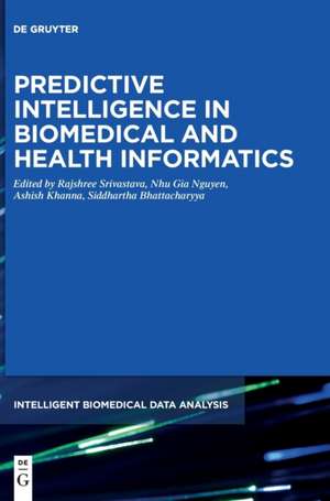 Predictive Intelligence in Biomedical and Health Informatics de Rajshree Srivastava