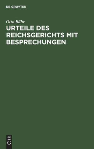 Urteile des Reichsgerichts mit Besprechungen de Otto Bähr