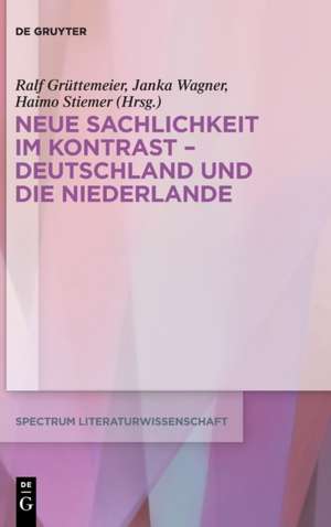 Neue Sachlichkeit im Kontrast - Deutschland und die Niederlande de Ralf Grüttemeier