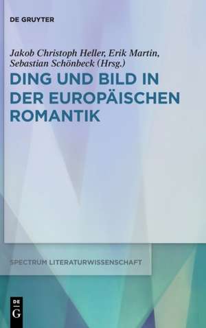 Ding und Bild in der europäischen Romantik de Jakob Christoph Heller