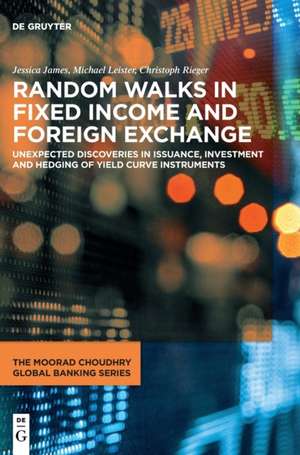 James, J: Random Walks in Fixed Income and Foreign Exchange de Christoph Rieger