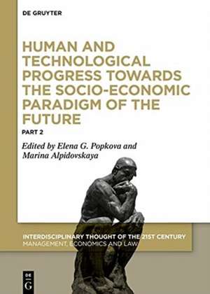 Human and Technological Progress Towards the Socio-Economic Paradigm of the Future, Part 2 de Elena G. Popkova