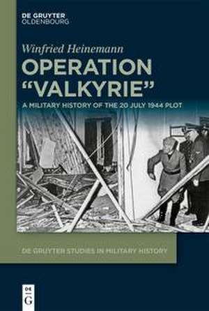 Operation "Valkyrie" de Winfried Heinemann
